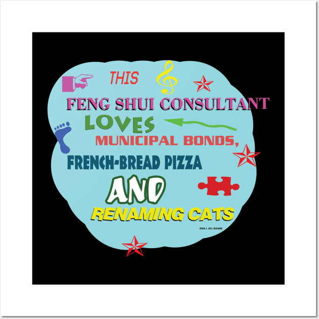 This Feng Shui Consultant Loves Municipal Bonds, French Bread Pizza, and Renaming Cats Wall Art by Oddly Specific